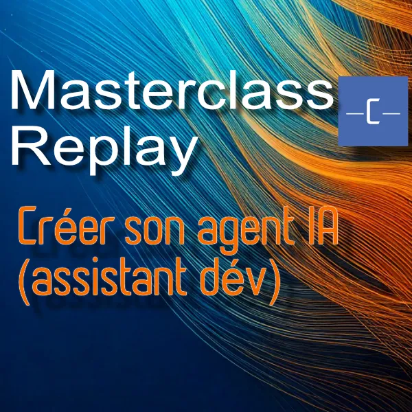 [mc_agent_ia] MASTERCLASS - CREER SON AGENT IA