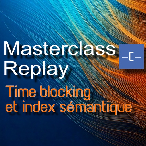 Masterclass Time Blocking et index sémantique